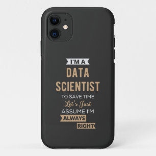 I'm A Data Scientist, To Save Time Let's Just iPhone 11 Case