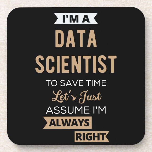 I'm A Data Scientist, To Save Time Let's Just Coaster (Front)