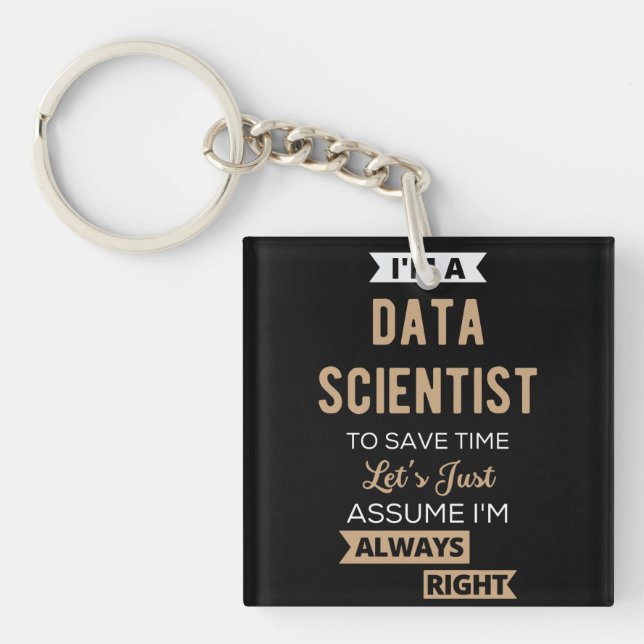 I'm A Data Scientist, To Save Time Let's Just Key Ring (Front)
