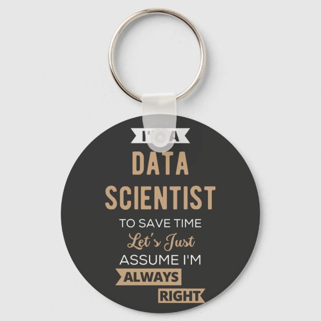I'm A Data Scientist, To Save Time Let's Just Key Ring (Front)