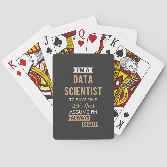I'm A Data Scientist, To Save Time Let's Just Playing Cards (Back)
