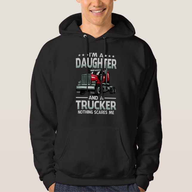 I'm A Daughter And Trucker Nothing Scares Me Mothe Hoodie (Front)