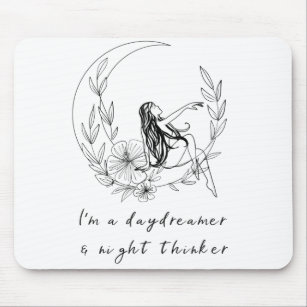 I'm a Daydreamer and Night Thinker Mouse Pad