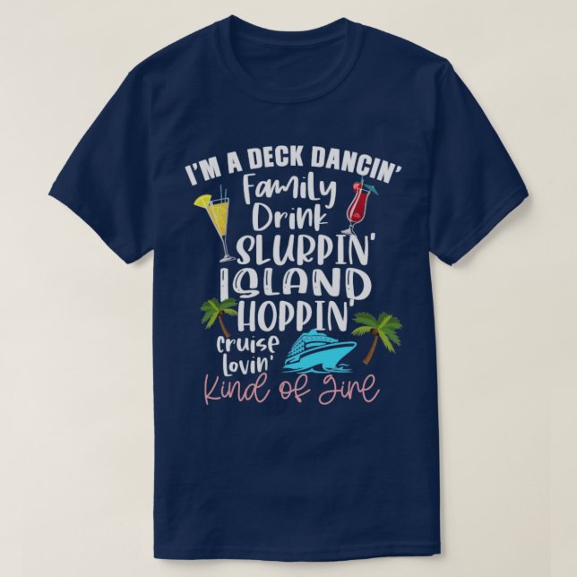 Im A Deck Dancing Cruise Lovin Kinda Girl  T-Shirt (Design Front)