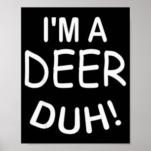 I'm A Deer Duh Christmas Costume Funny Tee  Poster