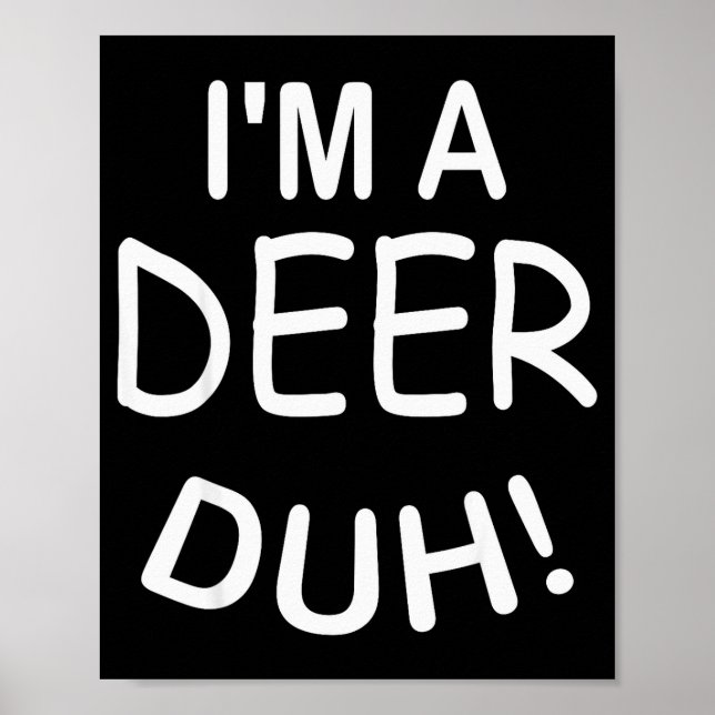I'm A Deer Duh Christmas Costume Funny Tee  Poster (Front)