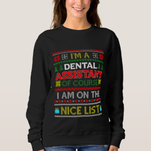 Im A Dental Assistant Of Course Christmas For Dent Sweatshirt