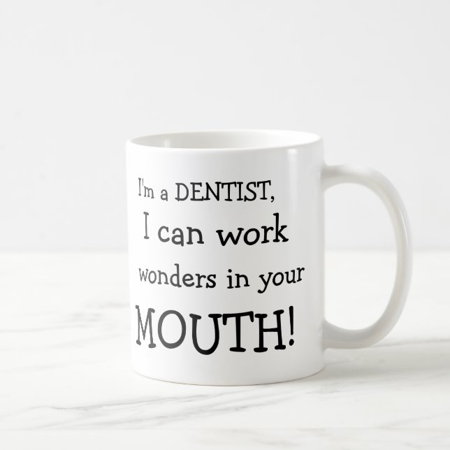 I'm a DENTIST,, I can work, wonders in your , M... Coffee Mug (Right)