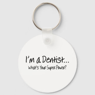 Im A Dentist Whats Your Super Power Key Ring
