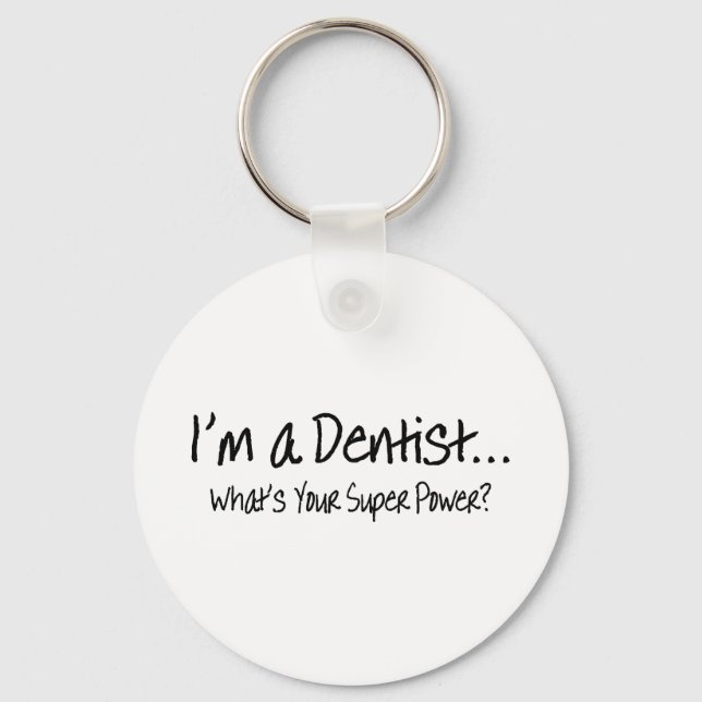 Im A Dentist Whats Your Super Power Key Ring (Front)