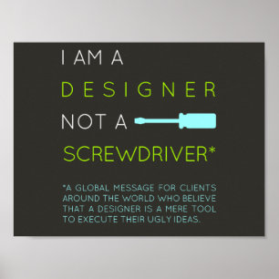 I'm a Designer, not a screwdriver Poster