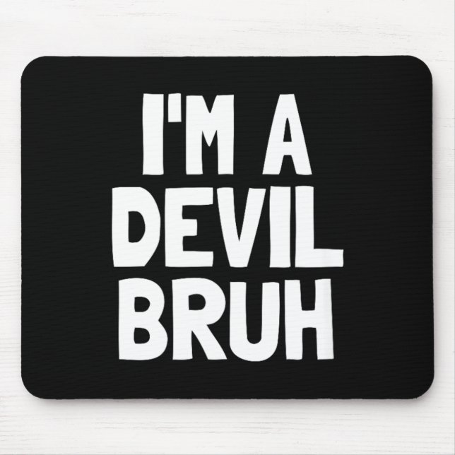 Im A Devil Bruh Funny Halloween Boys Devil Costume Mouse Pad (Front)