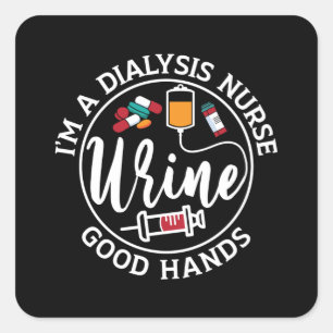 I'm A Dialysis Nurse Good Hands Tech Nephrology Square Sticker