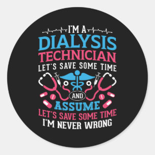 I'm A Dialysis Technician Nephrology Dialysis Tech Classic Round Sticker