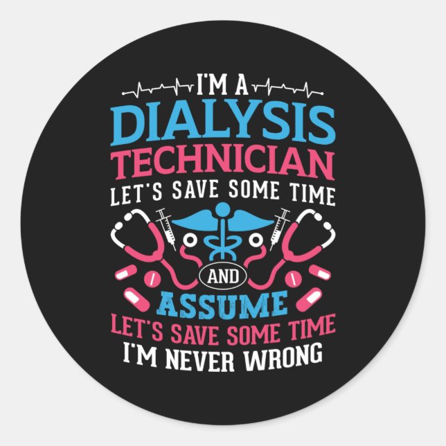 I'm A Dialysis Technician Nephrology Dialysis Tech Classic Round Sticker (Front)