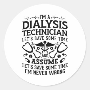 I'm A Dialysis Technician Nephrology Tech Dialysis Classic Round Sticker