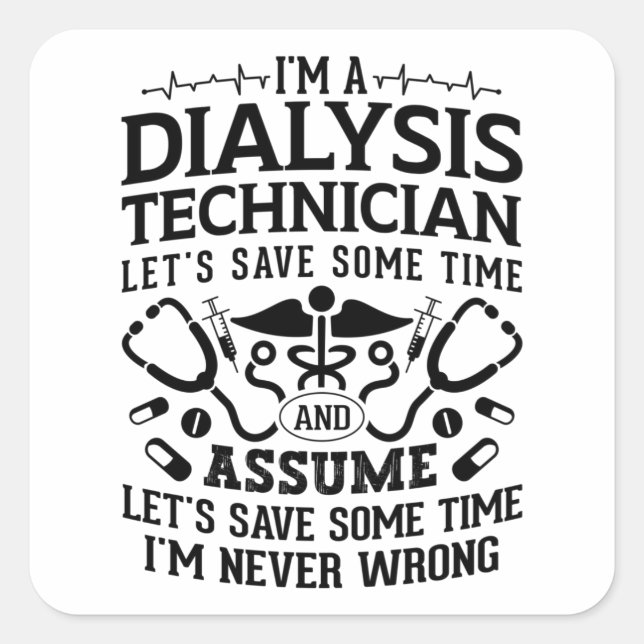 I'm A Dialysis Technician Nephrology Tech Dialysis Square Sticker (Front)