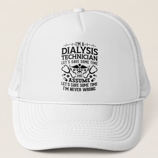 I'm A Dialysis Technician Nephrology Tech Dialysis Trucker Hat (Front)
