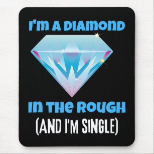 I'm a diamond and the rough and single   mouse pad