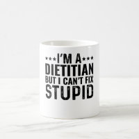 I'M A Dietician But I Can't Fix Stupid