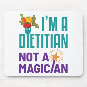 I'm a Dietician Not a Magician Mouse Pad