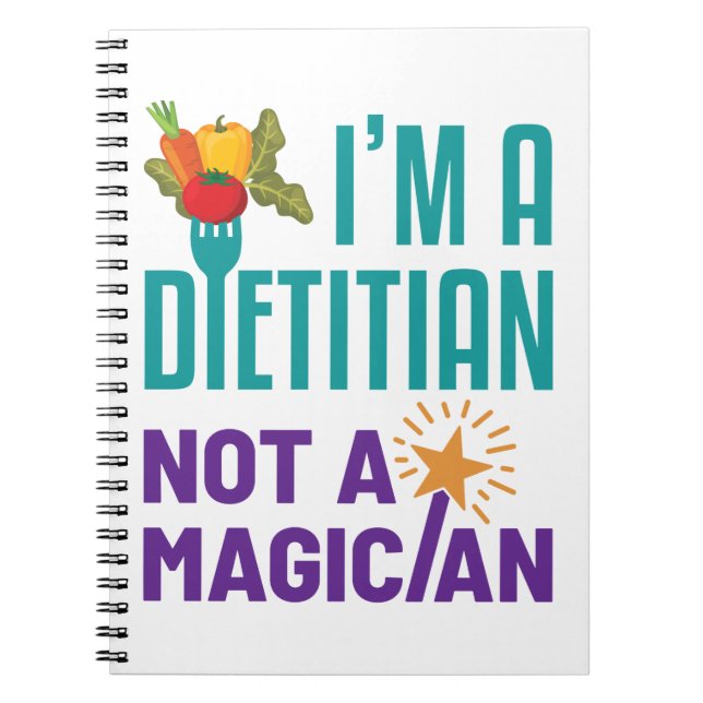 I'm a Dietician Not a Magician Notebook (Front)