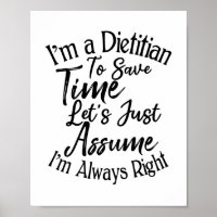 I'm A Dietician To Save Time Just Assume Poster