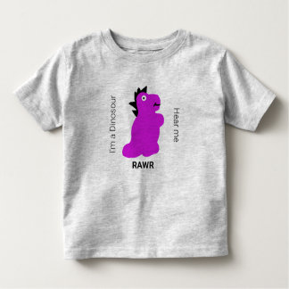 I'm a Dinosaur, Hear Me Rawr! Toddler T-Shirt