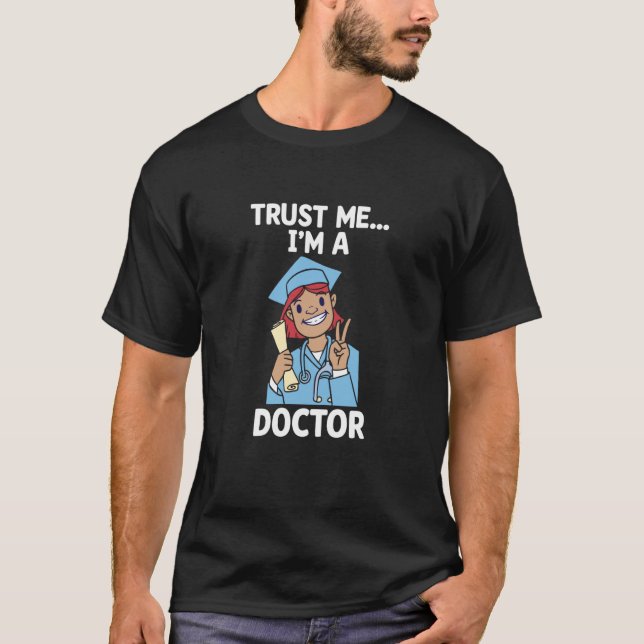 I'm A Doctor Surgeon Medical Medicine Hospital Phy T-Shirt (Front)