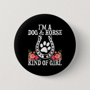 Im A Dog &amp; Horse Kind Of Girl Horseback Riding 6 Cm Round Badge