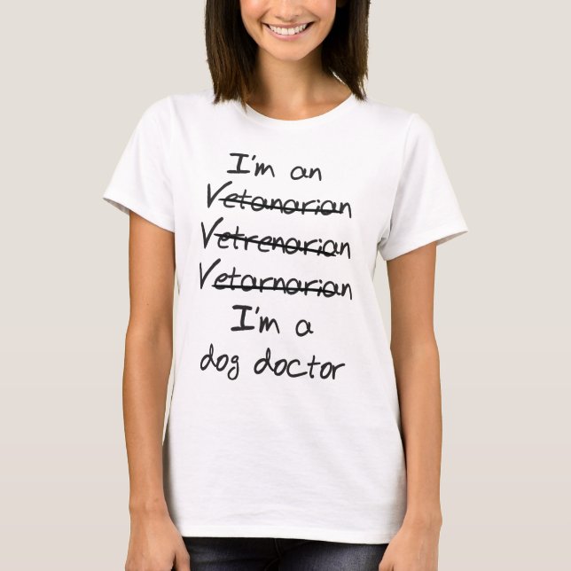 I'm a Dog Doctor (veterinarian) T-Shirt (Front)