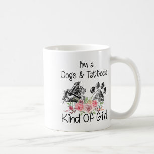 Im A Dogs And Tattoos Kind Of Girl _1  Coffee Mug