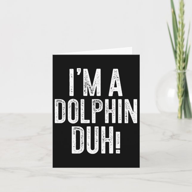 I'm A Dolphin Duh! Dolphin Costume  Card (Front)