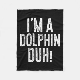 I'm A Dolphin Duh! Dolphin Costume  Fleece Blanket