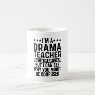 I'm A Drama Teacher Not A Magician Funny Coffee Mug