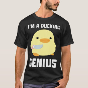 I'm A Ducking Genius   Duck With Knife Meme T-Shirt