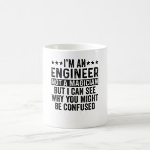 I'm A Engineer Not A Magician Funny Coffee Mug