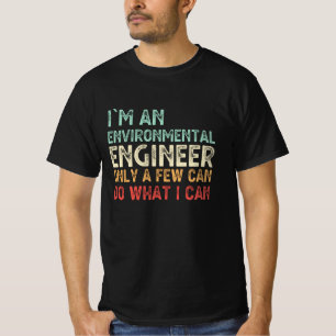 I'm A Environmental Engineer Funny Engineering T-Shirt
