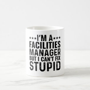 I'M A Facilities Manager But I Can't Fix Stupid Coffee Mug