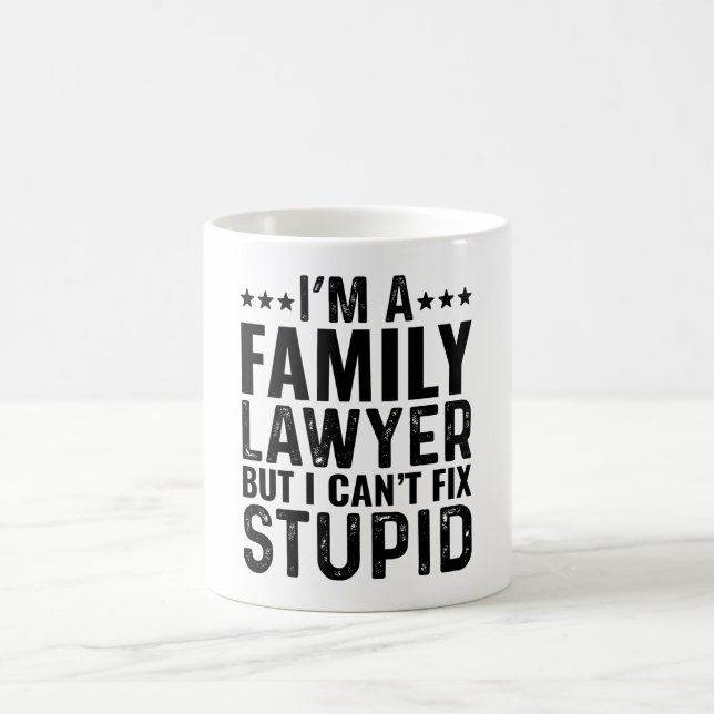 I'M A Family Lawyer But I Can't Fix Stupid Coffee Mug (Center)