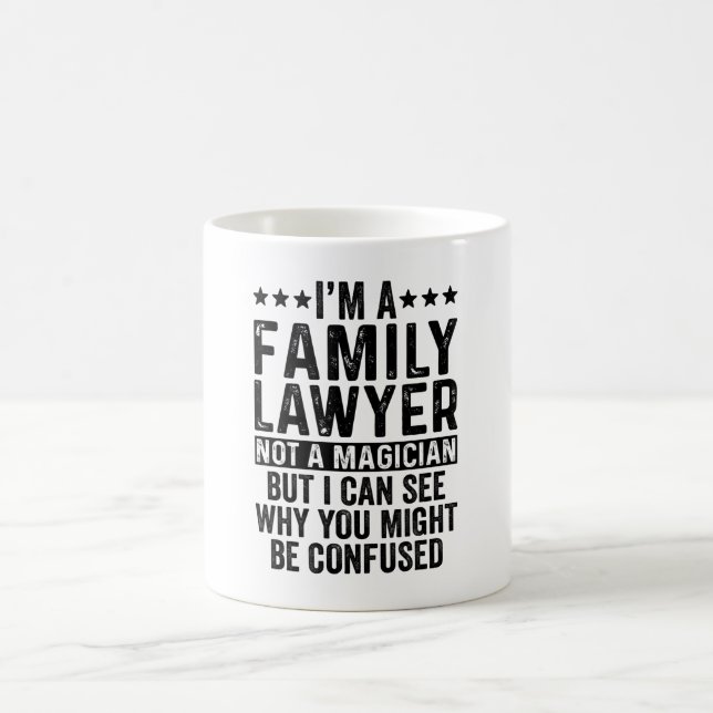 I'm A Family Lawyer Not A Magician Funny Coffee Mug (Center)