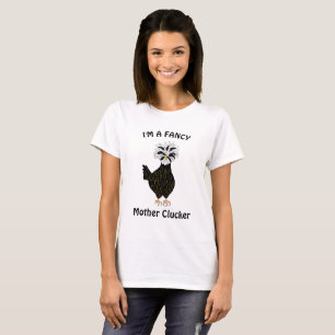 I'm a Fancy Mother Clucker , funny chicken humour T-Shirt