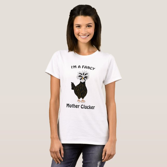 I'm a Fancy Mother Clucker , funny chicken humour T-Shirt (Front Full)