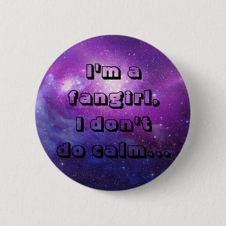 I'm a fangirl,I don't do calm. 6 Cm Round Badge
