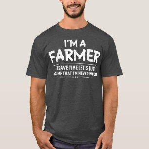 I'm a farmer Funny Local Cool Farmer Men Women Boy T-Shirt