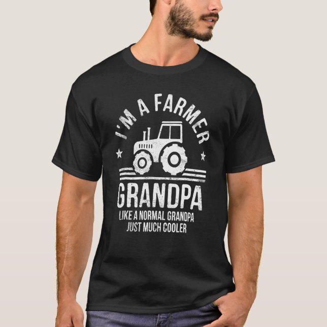 I'm A Farmer Grandpa Rancher  Tractor Farm Farming T-Shirt (Front)