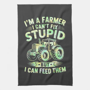I'm A Farmer I Can't Fix Stupid Tea Towel