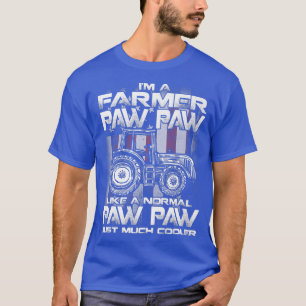 I'm A Farmer Paw Paw Like A Normal Paw Paw Just Mu T-Shirt