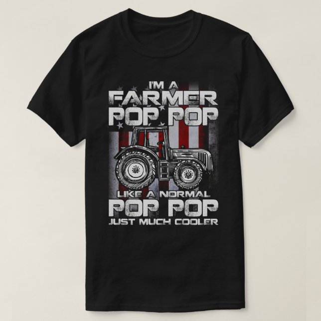 I'm A Farmer pop pop Rancher Gifts Tractor Farm Fa T-Shirt (Design Front)
