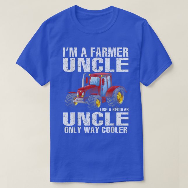 I'm A Farmer Uncle Like A Regular Uncle Only Way C T-Shirt (Design Front)